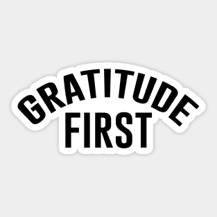 Gratitude First Sticker